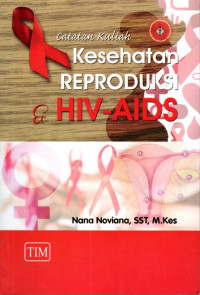 Image of Catatan Kuliah Kesehatan Reproduksi dan HIV- Aids