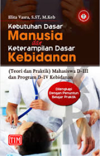 Image of Kebutuhan Dasar Manusia dan Keterampilan Dasar Kebidanan