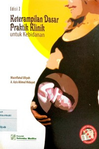 Image of Keterampilan Dasar Praktik Klinik untuk Kebidanan